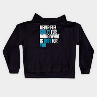 never feel guilty for doing what is best for you typography design Kids Hoodie